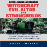 Demolishing Ancestral, Witchcraft, Ev..., Moses Omojola