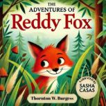 The Adventures of Reddy Fox, Thornton W. Burgess