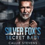 Silver Foxs Secret Baby, Callie Stevens