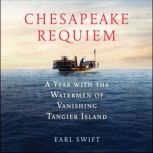 Chesapeake Requiem, Earl Swift