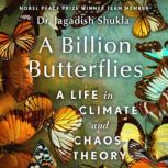 A Billion Butterflies, Dr. Jagadish Shukla