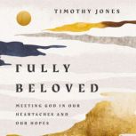 Fully Beloved, Timothy Jones