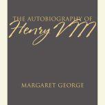 The Autobiography of Henry VIII, Margaret George