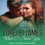 When I Need You, Lorelei James