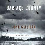 Bad Axe County A Novel, John Galligan