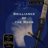 Brilliance of the Moon Tales of the Otori Book Three, Lian Hearn