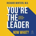 Youre the Leader. Now What?, Richard Winters