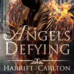 Angels Defying, Harriet Carlton