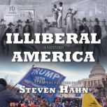 Illiberal America, Steven Hahn
