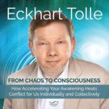 From Chaos to Consciousness, Eckhart Tolle