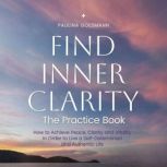 Find Inner Clarity The Practice Book..., Paulina Goesmann