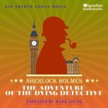 The Adventure of the Dying Detective, Sir Arthur Conan Doyle