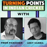 Turning Points in Indian Cricket. E7, Amit Varma