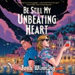 Be Still My Unbeating Heart, Josh Winning