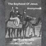 The Boyhood of Jesus, Anonymous