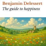 The guide to happiness, Benjamin Delessert