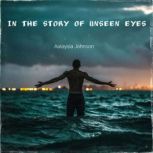 In the story of Unseen Eyes, Aalaysia Johnson