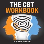 THE CBT WORKBOOK, Kara Sims