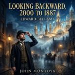 Looking Backward, 2000 to 1887, Edward Bellamy