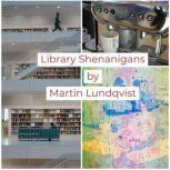 Library Shenanigans, Martin Lundqvist
