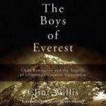 The Boys of Everest Chris Bonington and the Tragedy of Climbings Greatest Generation, Clint Willis