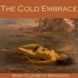 The Cold Embrace, Mary E. Braddon