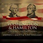 Washington and Hamilton, Stephen F. Knott  Tony Williams