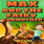Max and the Fairy Godmother, Paul A. Lynch