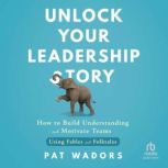 Unlock Your Leadership Story, Pat Wadors