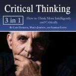 Critical Thinking How to Think More Intelligently and Critically, Samirah Eaton