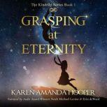 Grasping at Eternity, Karen Amanda Hooper