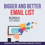 Bigger and Better Email List Bundle, ..., Miriam Linton