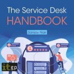 The Service Desk Handbook A guide t..., Sanjay Nair