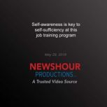 Selfawareness is key to selfsuffici..., PBS NewsHour