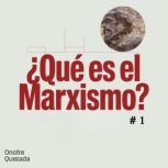 Que es el marxismo ?  1, Onofre Quezada