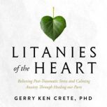 Litanies of the Heart, Gerry Ken Crete, Ph.D.