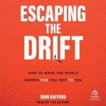 Escaping the Drift, John Gafford
