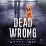 Dead Wrong, Tammy L. Grace