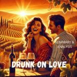 Drunk on Love Book Summary  Analysi..., Briefly Summaries