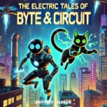 The Electric Tales of Byte  Circuit, Brittney Pilarcik