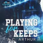 Playing for Keeps, A.C. Arthur