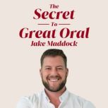The Secret to Great Oral, Jake Maddock