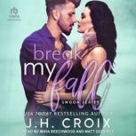 Break My Fall, J.H. Croix