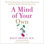 A Mind of Your Own, Kelly Brogan, M.D.
