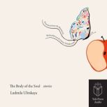 The Body of a Soul, Ludmilla Ulitskaya