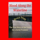 Blood Along the Waterline, Bruce Matt