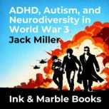 ADHD, Autism, and Neurodiversity in W..., Jack Miller