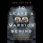 To Leave a Warrior Behind, Jon Tattrie