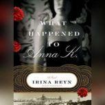 What Happened to Anna K., Irina Reyn