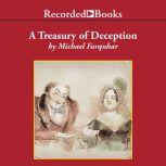 A Treasury of Deception Liars, Misleaders, Hoodwinkers, and the Extraordinary True Stories of History's Greatest Hoaxes, Fakes and Frauds, Michael Farquhar